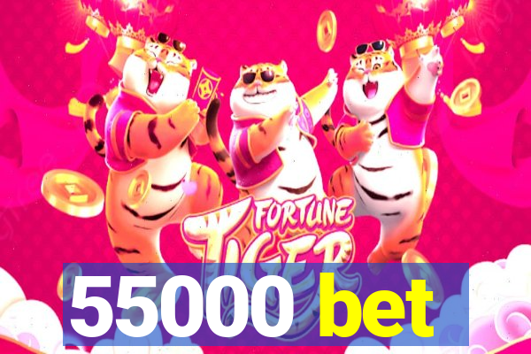 55000 bet